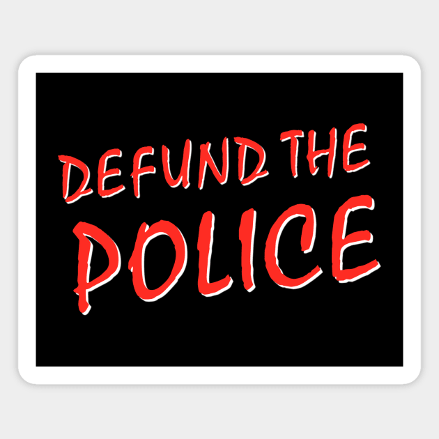 Defund The Police Magnet by Some More News